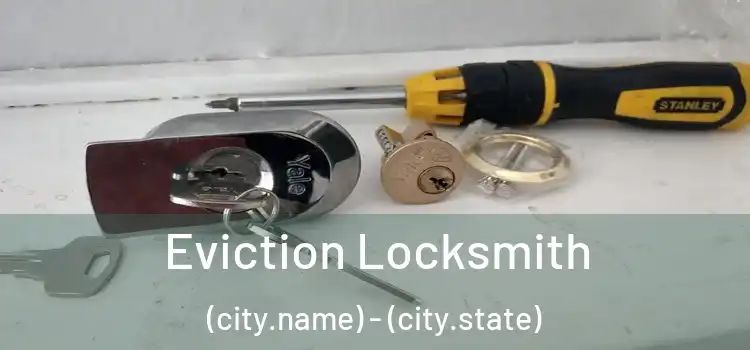  Eviction Locksmith (city.name) - (city.state)